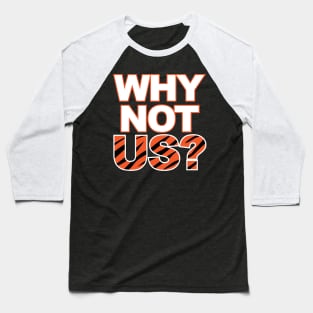 Bengals Why Not Us? Baseball T-Shirt